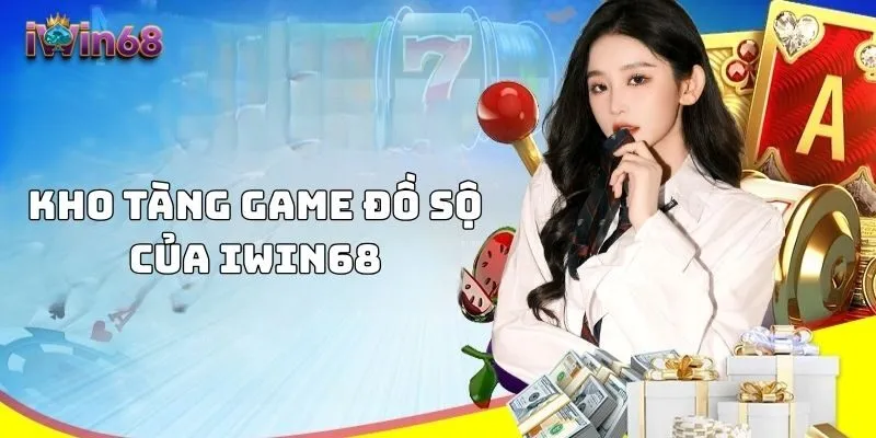 Kho tàng game đồ sộ của IWIN68