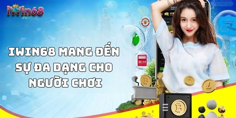 IWIN68 mang đến sự đa dạng cho người chơi