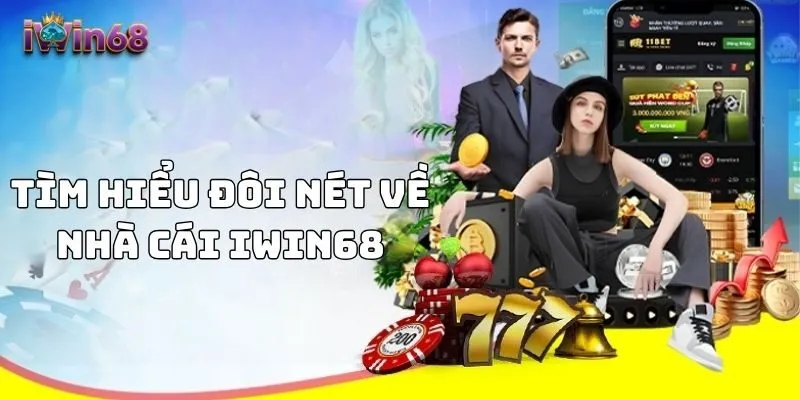 Tìm hiểu đôi nét về nhà cái IWIN68